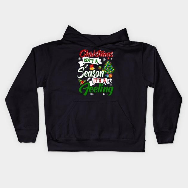 Christmas Isn_t A Season It_s A Feeling Kids Hoodie by Dunnhlpp